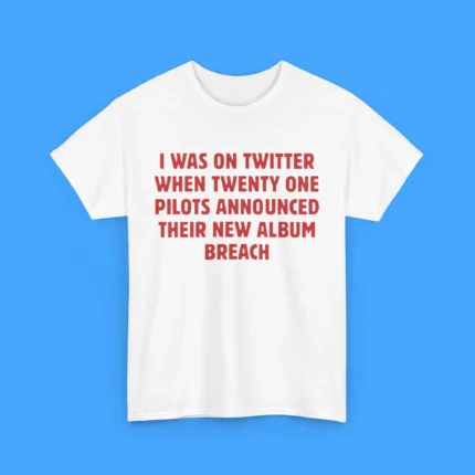 I was on Twitter When Twenty Pne Pilots Announced their New Album Breach Shirt