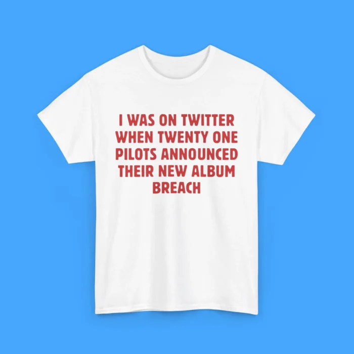I was on Twitter When Twenty Pne Pilots Announced their New Album Breach Shirt