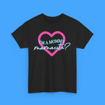 I’m A Mommy Mamacita Shirt