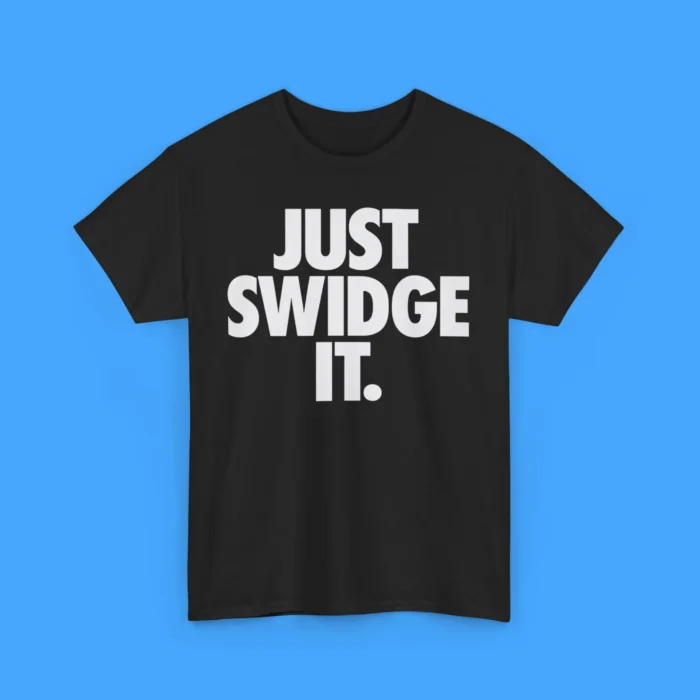 Just Swidge It Shirt