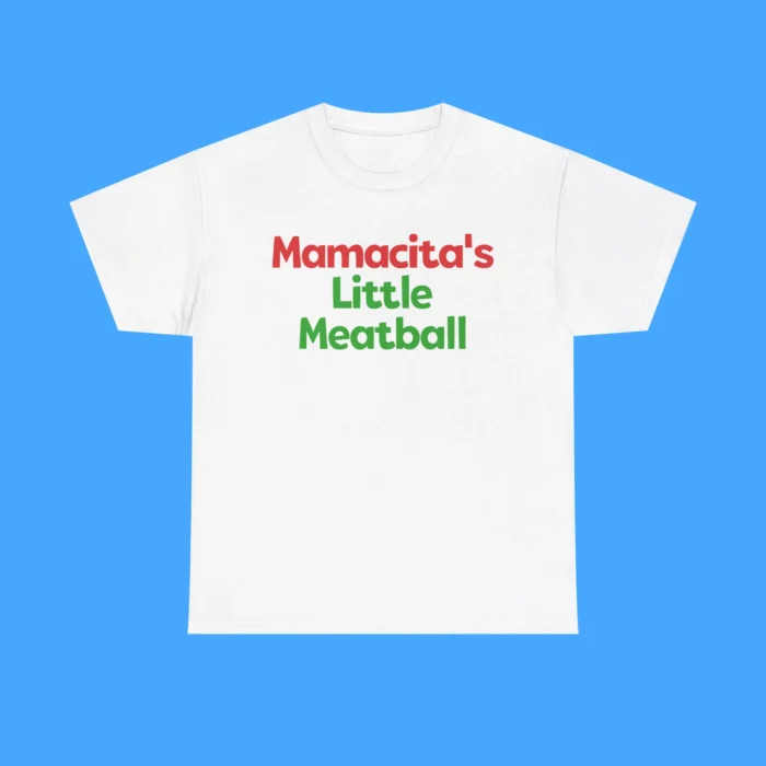 Mamacita’s Little Meatball Shirt